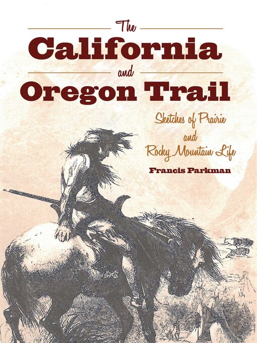Cover image for The California and Oregon Trail: Sketches of Prairie and Rocky Mountain Life